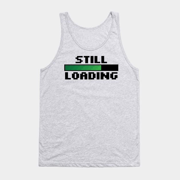 Still Loading Tank Top by Still Loading Podcast